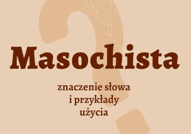Kim jest masochista? Definicja i charakterystyka osobowości Kim jest masochista? Definicja i charakterystyka osobowości
